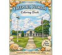 Freeport, Florida Coloring Book for Adults and Teens: Whispers Along the Florida Panhandle: Freeport Edition. Where Quiet Charm Meets Coastal Beauty