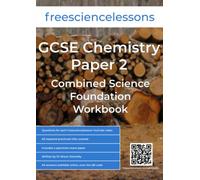 Freesciencelessons GCSE Chemistry Paper 2: Combined Science Foundation Workbook (Freesciencelessons GCSE Combined Science Foundation Tier)
