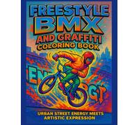 Freestyle BMX And Graffiti Coloring Book for Teens and Adults: Urban Street Energy Meets Artistic Expression - High-Detail BMX Stunts and Graffiti Art Scenes to Color for Relaxation and Creativity