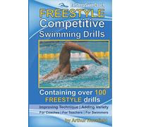 FREESTYLE Competitive Swimming Drills: 100 Drills | Improve Technique | Add Variety | For Coaches | For Teachers | For Swimmers