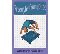 Freestyle Trampoline Word Search Puzzle Book: Whether you're training for your next full-in or just flipping through for fun, this book keeps your ... Sports and Fitness Word Search Series)