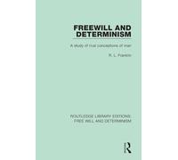 Freewill and Determinism: A Study of Rival Conceptions of Man (Routledge Library Editions: Free Will and Determinism)
