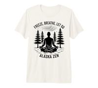 Freeze Breathe Let Go Alaska Zen Meditation Premium T-Shirt