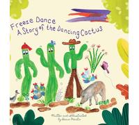 Freeze Dance: A Story of the Dancing Cactus