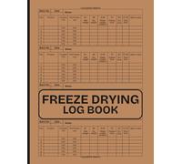 Freeze Drying Log Book: food dehydration Tracker | Log Food Batches, Shelf Loads, Dry Times, and Maintenance Tasks and More | Large Print 8.5" x 11" Inches, 110 pages