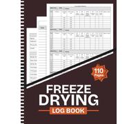Freeze Drying Log Book: Record 500+ Food Batches | Record Machine Maintenance, Repairs, Expenses & Storage Details | Perfect for Home Freeze Dryers | Large Print 8.5" x 11" Inches, 110 pages