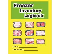 Freezer Inventory Logbook: Easy way for tracking, organizing, and auditing frozen food