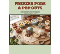 Freezer Pods & Pop Outs: Simple Homemade Meals You Batch Cook, Freeze in Silicone Moulds and Pop Out in Minutes