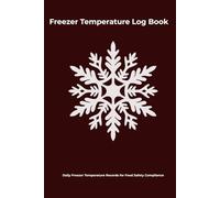 Freezer Temperature Log Book: Daily Freezer Temperature Records for Food Safety Compliance