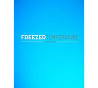 Freezer Temperature Log Book: Fridge, Freezer & Food Temperature Organiser | Food Hygiene Safety - Over 100 Pages