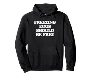 Freezing Eggs Should Be Free - Funny Saying Women IVF Cute Pullover Hoodie