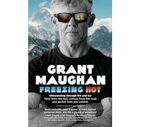 Freezing Hot: Ultrarunning Through Fire and Ice: Tales from the Trail, Rumors from the Road, and Stories from the Summit