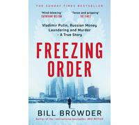 Freezing Order: Vladimir Putin, Russian Money Laundering and Murder - A True Story