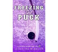 Freezing the Puck: Special Edition Paperback (Cedar Rapids Raccoons)