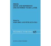 Frege: Sense and Reference One Hundred Years Later: 65 (Philosophical Studies Series, 65)