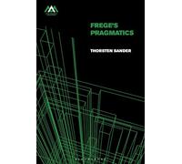 Frege's Pragmatics (Mind, Meaning and Metaphysics)