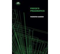 Frege's Pragmatics (Mind, Meaning and Metaphysics)