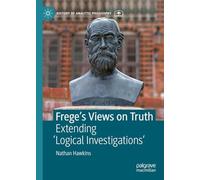 Frege's Views on Truth: Extending 'Logical Investigations' (History of Analytic Philosophy)