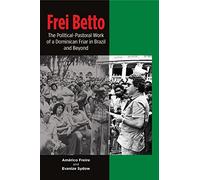 Frei Betto: The Political-Pastoral Work of a Dominican Friar in Brazil and Beyond (The Portuguese-Speaking World)