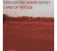 Frei,Gregor Asmin Sextet - Land of Refuge
