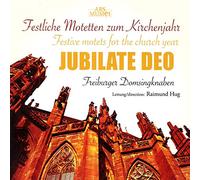 Freiburger Domsingknaben/Hug - Jubilate Deo - Festive Motets