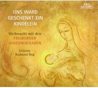Freiburger Domsingknaben - Uns Ward Geschenkt Ein Kindelein