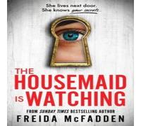 Freida McFadden The Housemaid Is Watching : An Instant Sunday Times Bestseller Freida McFadden Multicolor