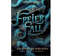 Freier Fall: Gefangen im Schatten - Liebe, die alles verändert