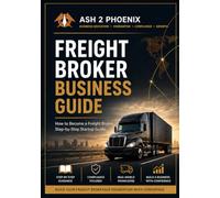 Freight Broker Business Guide: Startup • Federal Authority • Carrier Compliance • Shipper Contracts • Profitable Growth