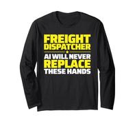 Freight Dispatcher Never Replace Long Sleeve T-Shirt
