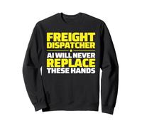 Freight Dispatcher Never Replace Sweatshirt