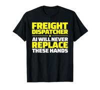 Freight Dispatcher Never Replace T-Shirt