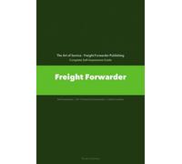 Freight Forwarder A Complete Guide - 2021 Edition