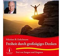 Freiheit durch großzügiges Denken: Frei von Sorgen und Ängsten