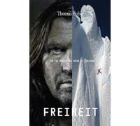 Freiheit: In the Mountain There Is Freedom - Paperback NEW Huber, Thomas 15/08/2