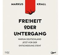 Freiheit oder Untergang: Warum Deutschland jetzt vor der Entscheidung steht