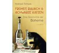 Freiheit, Rausch und schwarze Katzen: Eine Geschichte der Boheme
