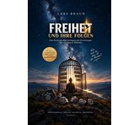 Freiheit und Ihre Folgen: Eine Reise aus dem Gefängnis der Erwartungen hin zur eigenen Wahrheit. (DER KOPF IST KEIN ZUHAUSE)
