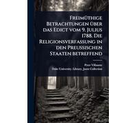 FreimÃ1/4thige Betrachtungen Ã1/4ber das Edict vom 9. Julius 1788. Die Religionsverfassung in den Preussischen Staaten betreffend