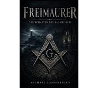 Freimaurer - Der Schatten des Baumeisters