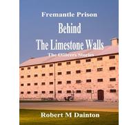 Fremantle Prison Behind The Limestone Walls - Color Edition