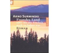 Fremdes Land oder Als die Freiheit noch zu haben war, Surminski 9783548245676.