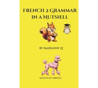 French 2 Grammar in a Nutshell (French Grammar in a Nutshell)