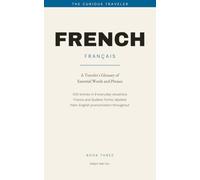 French: A Traveler's Glossary of Essential Words and Phrases (The Curious Traveler)