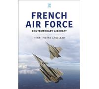 French Air Force: Contemporary Aircraft (Air Forces Series)