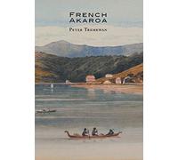 French Akaroa: An Attempt to Colonise Southern New Zealand