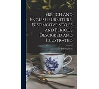 French and English Furniture, Distinctive Styles and Periods Described and Illustrated