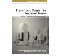 French and Russian in Imperial Russia: Language Attitudes and Identity (Russian Language and Society)