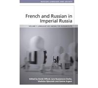 French and Russian in Imperial Russia: Language Use among the Russian Elite (Russian Language and Society)