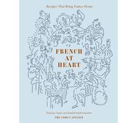 French at Heart: Recipes That Bring France Home